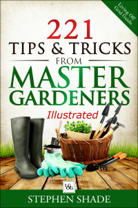 221 Tips & Tricks from Master Gardeners Illustrated